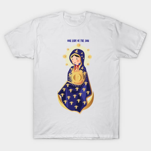 Nuestra señora del Sol T-Shirt by AlMAO2O